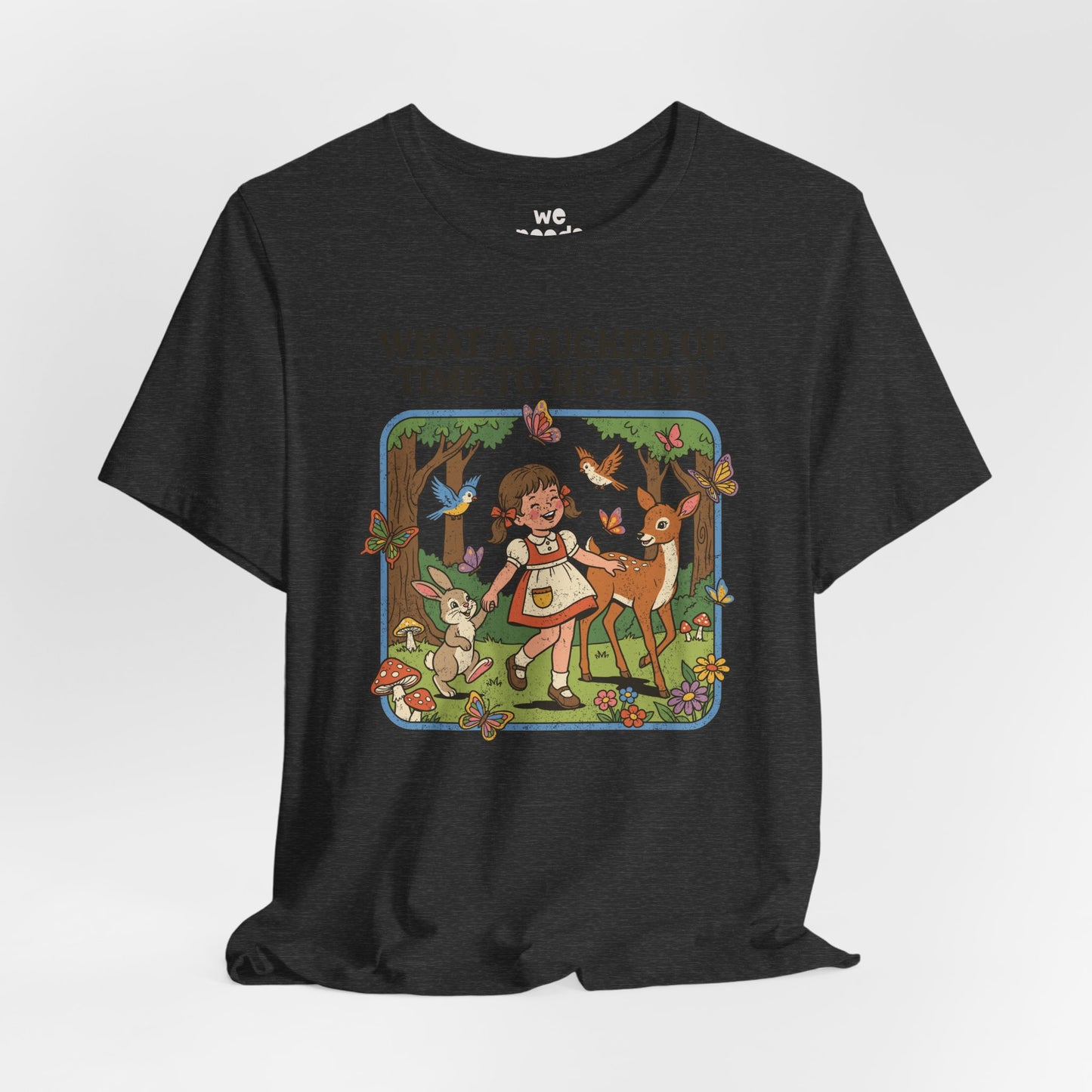 What A F*cked Up Time To Be Alive Tee