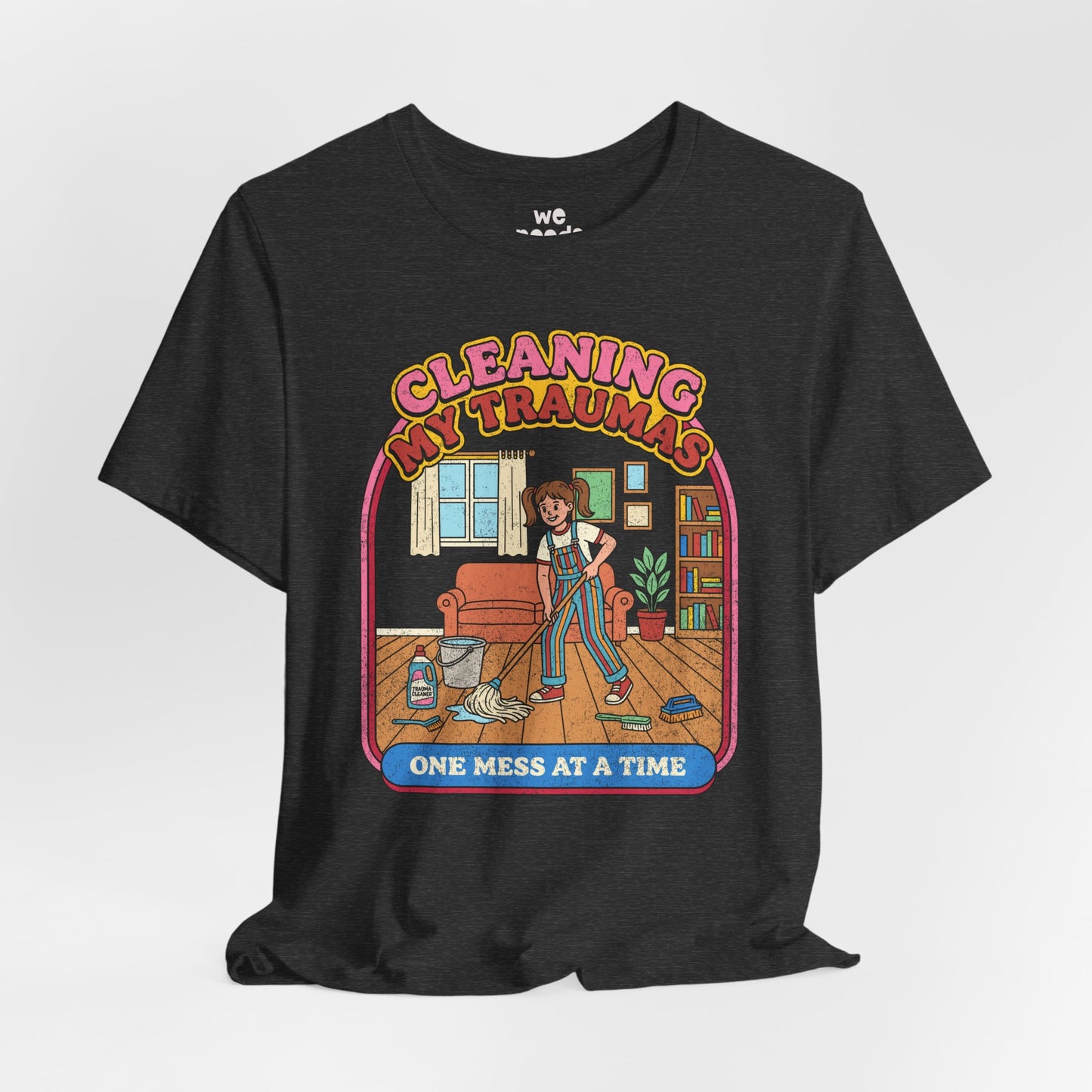 Cleaning My Traumas Tee