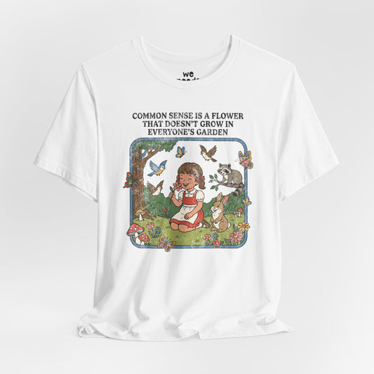 Common Sense Is a Flower Tee