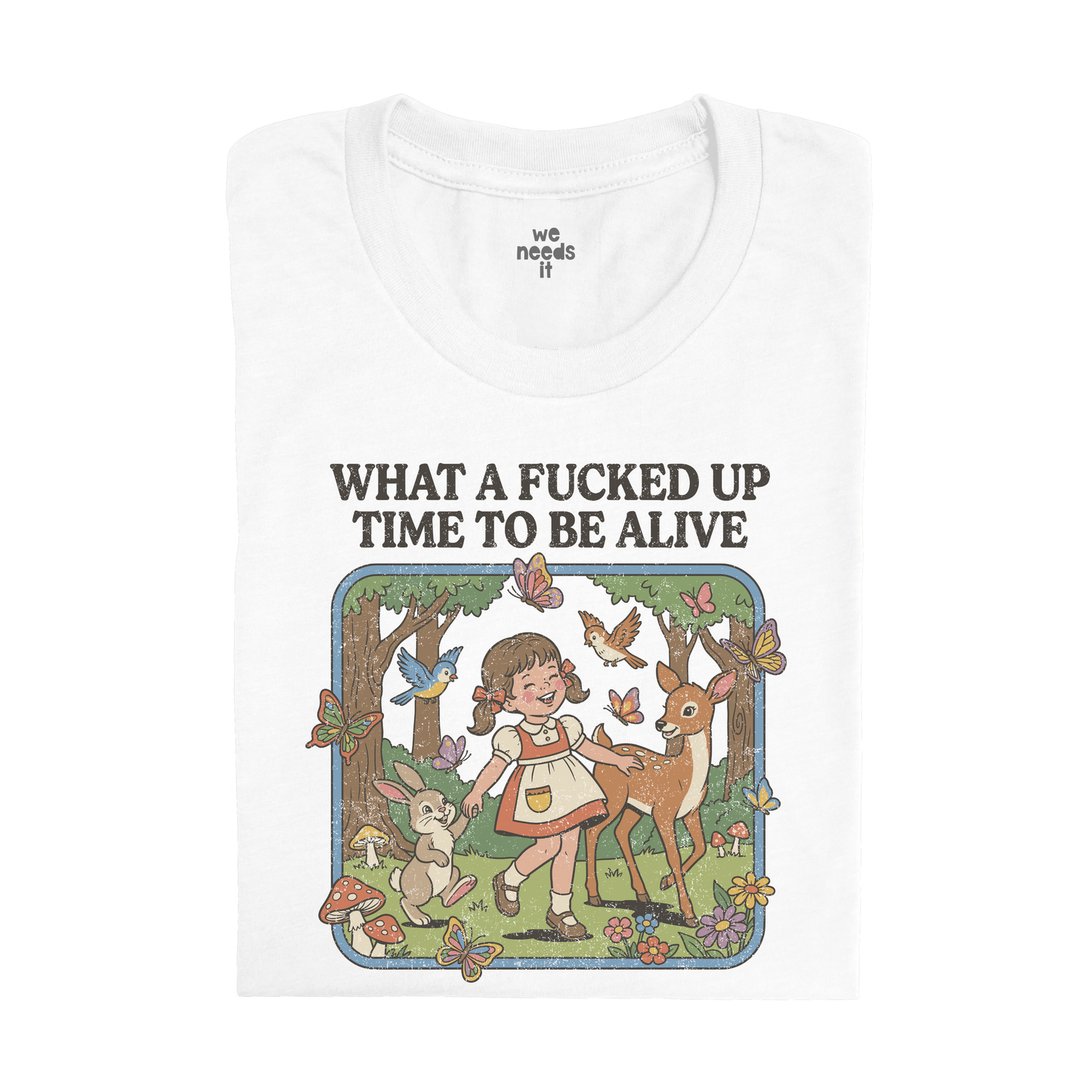 What A F*cked Up Time To Be Alive Tee