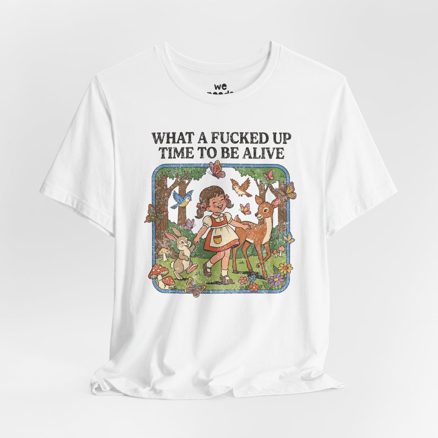 What A F*cked Up Time To Be Alive Tee