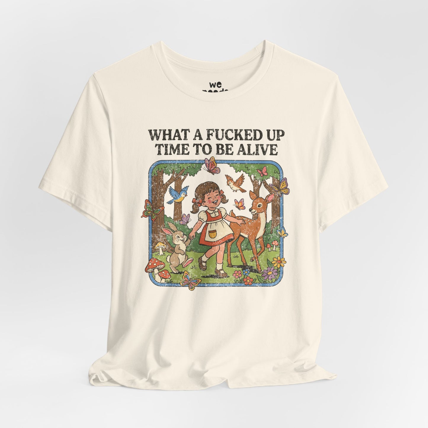 What A F*cked Up Time To Be Alive Tee