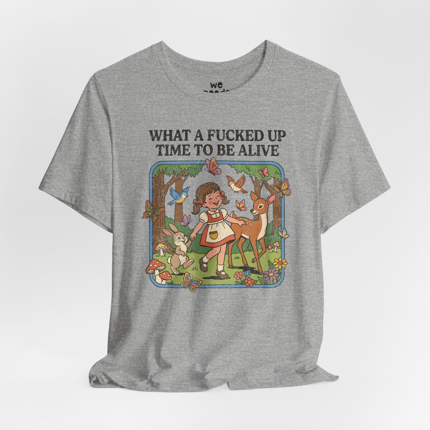 What A F*cked Up Time To Be Alive Tee